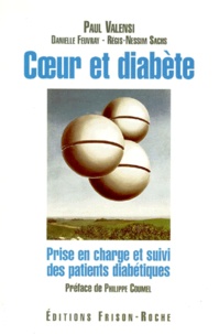 Régis-Nessim Sachs et Paul Valensi - Coeur Et Diabete. Prise En Charge Et Suivi Des Patients Diabetiques.