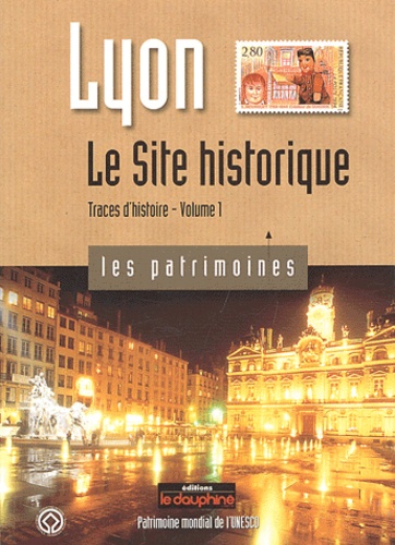 Régis Neyret - Lyon, Traces d'histoire - Tome 1, Le Site historique.