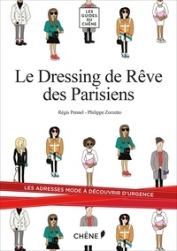 Régis Pennel et Philippe Zorzetto - Le dressing de rêve des Parisiens.