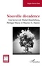 Régis-Pierre Fieu - Nouvelle décadence - Une lecture de Michel Houellebecq, Philippe Muray et Maurice G. Dantec.