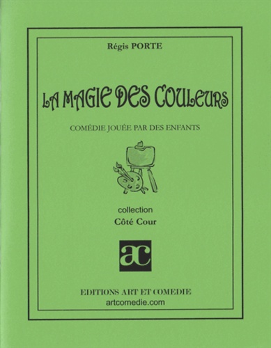 Régis Porte - La magie des couleurs : comédie jouée par des enfants.