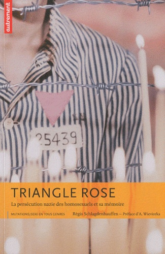 Triangle rose. La persécution nazie des homosexuels et sa mémoire