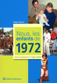 Téléchargez des livres sur iPad et iphoneNous, les enfants de 1972  - De la naissance à l'âge adulte FB2 ePub (Litterature Francaise) parRégis Taranto9783831325726