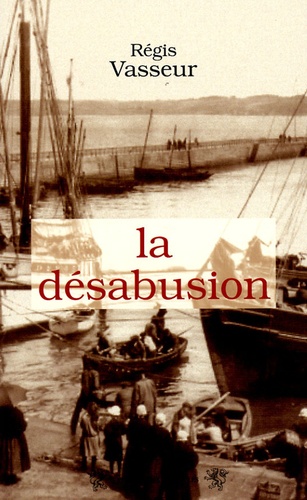Régis Vasseur - La désabusion.