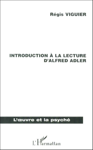 Introduction A La Lecture D'Alfred Adler. La Psychologie Individuelle, Une Psychanalyse Humaniste