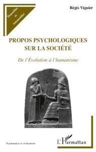 Régis Viguier - Propos psychologiques sur la société - De l'évolution à l'humanisme.