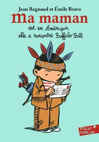 Ma maman est en Amérique, elle a rencontré Buffalo Bill