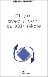 Diriger avec succès au XXIème siècle