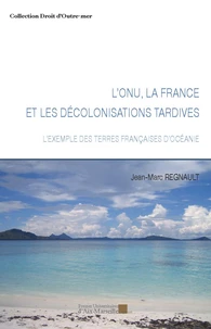 L'ONU, la France et les décolonisations tardives
