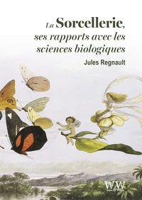 La sorcellerie : ses rapports avec les sciences biologiques