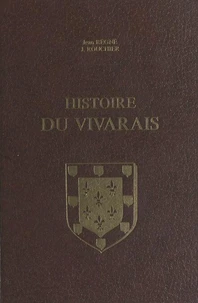 Histoire du Vivarais (1). Le Vivarais depuis les origines jusqu'à l'époque de sa réunion à l'Empire (1039)