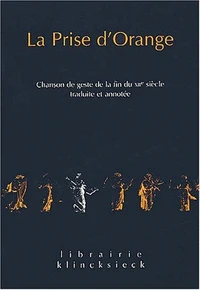 La prise d'Orange : chanson de geste de la fin du XIIème siècle