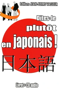 Dîtes-le plutôt en japonais !