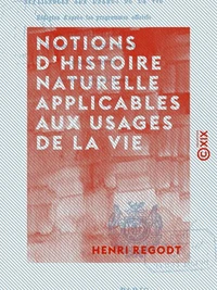 Notions d'histoire naturelle applicables aux usages de la vie