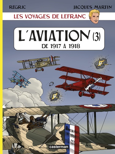  Régric et Jacques Martin - Les voyages de Lefranc  : L'aviation - Tome 3, De 1917 à 1918.