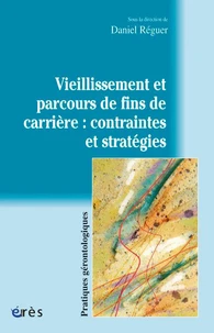 Vieillissement et parcours de fins de carrière : contraintes et stratégies