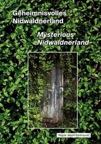 Regula Aeppli-Fankhauser - Geheimnisvolles Nidwaldnerland - Mysterious Nidwaldnerland.