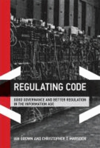 Regulating Code - Good Governance and Better Regulation in the Information Age.