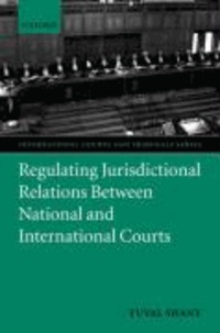 Regulating Jurisdictional Relations Between National and International Courts.