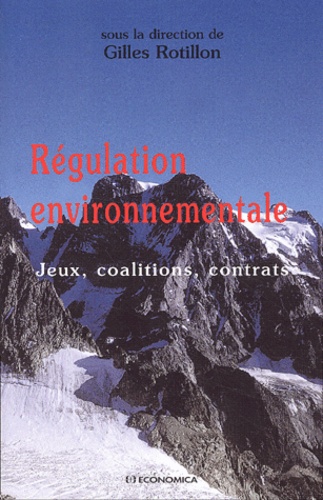 Gilles Rotillon - Régulation environnementale. - Jeux, coalitions, contrats.