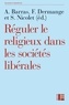 Amélie Barras - Réguler le religieux dans les sociétés libérales - Les nouveaux défis.