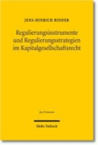 Regulierungsinstrumente und Regulierungsstrategien im Kapitalgesellschaftsrecht.