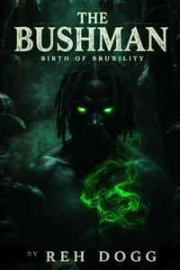 The Bushman : Birth of Brutality