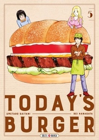 Rei Hanagata et Umetarô Saitani - Today's Burger 5 : Today's Burger T05.