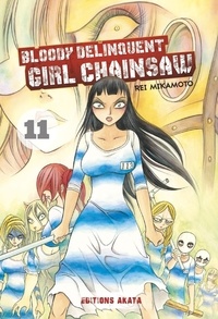 Rei Mikamoto - Bloody Delinquent Girl Chainsaw Tome 11 : .