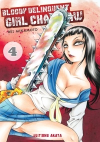 Rei Mikamoto - Bloody Delinquent Girl Chainsaw Tome 4 : .