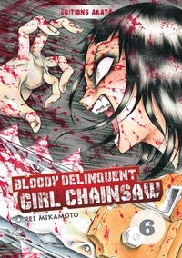 Rei Mikamoto - Bloody Delinquent Girl Chainsaw Tome 6 : .