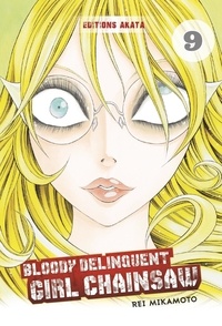 Rei Mikamoto - Bloody Delinquent Girl Chainsaw Tome 9 : .