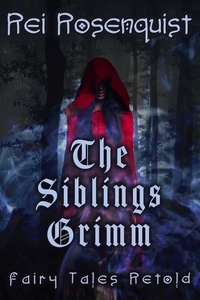  Rei Rosenquist - The Siblings Grimm - Siblings Grimm, #1.