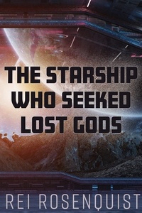  Rei Rosenquist - The Starship Who Seeked Lost Gods.