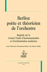 Berlioz, poète et théoricien de l'orchestre