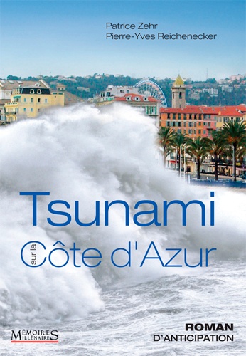  REICHENECKER Pierre-Yves et  ZEHR Patrice - Tsunami sur la Côte d'Azur.