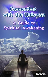 Connecting with the Universe: A Guide to Spiritual Awakening
