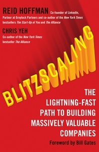 Reid Hoffman et Chris Yeh - Blitzscaling - The Lightning-Fast Path to Building Massively Valuable Companies.