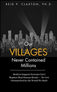 Our Villages Never Contained Millions Modern Support Systems Can’t Replace Real Human Bonds — We Got Outmatched by the World We Built