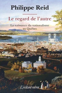 Le regard de l autre naissance du nationalisme au quebec