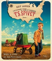 Reif Larsen - L'Extravagant Voyage du jeune et prodigieux T. S. Spivet.