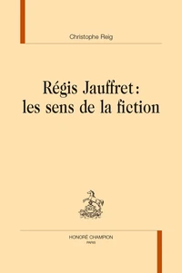 Régis Jauffret : les sens de la fiction