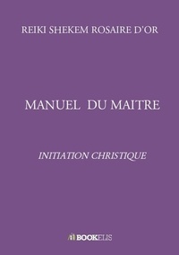 Reiki Shekem rosaire d'or - Manuel du maître - Initiation christique.