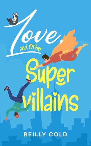  Reilly Cold - Love, and Other Supervillains.
