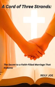 “A Cord of Three Strands: The Secret to a Strong, Faith-Filled Marriage