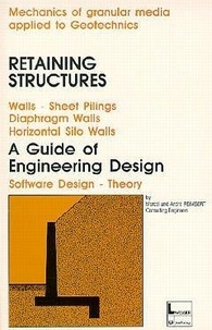  Reimbert - Retaining structures - Walls-sheet pilings, diaphragm walls, horizontal silo walls, a guide of engineering design, software design and new theory.