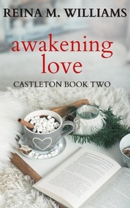  Reina M. Williams - Awakening Love - Castleton, #2.