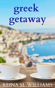  Reina M. Williams - Greek Getaway - Escape in Love, #1.