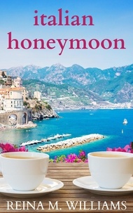  Reina M. Williams - Italian Honeymoon - Escape in Love, #3.