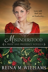  Reina M. Williams - Misunderstood: A Pride and Prejudice Novella - Love at Pemberley, #4.